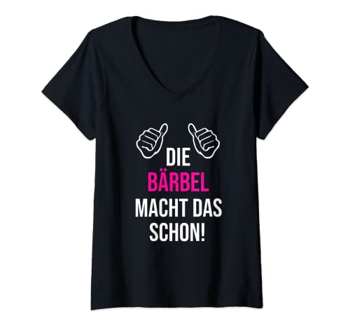 Damen Die Bärbel Macht Das Schon Vorname Name Bärbel T-Shirt mit V-Ausschnitt Damen Die Bärbel Macht Das Schon Vorname Name Bärbel T-Shirt mit V-Ausschnitt von Geschenk Geburtstag Muttertag Frauen Mutter Mama
