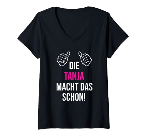Damen Die Tanja Macht Das Schon Vorname Name Tanja T-Shirt mit V-Ausschnitt Damen Die Tanja Macht Das Schon Vorname Name Tanja T-Shirt mit V-Ausschnitt von Geschenk Geburtstag Muttertag Frauen Mutter Mama