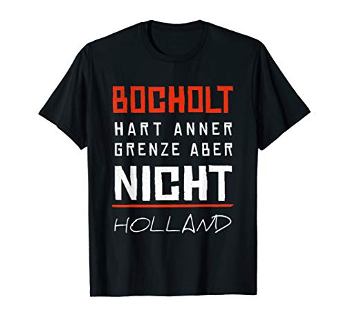 Bocholt I Hart Anner Grenze Aber Nicht Holland Männer Frauen T-Shirt Bocholt I Hart Anner Grenze Aber Nicht Holland Männer Frauen T-Shirt von Geschenk Geschenkidee Grenze Niederlande Verein