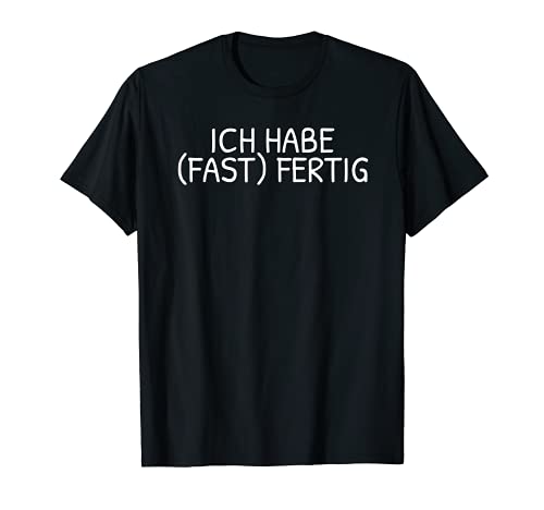 Herren Ich habe (fast) Fertig Ich Habe Fast Fertig Fun Lustig Spaß T-Shirt von Geschenk Idee für Rentner Frührentner Ruhestand
