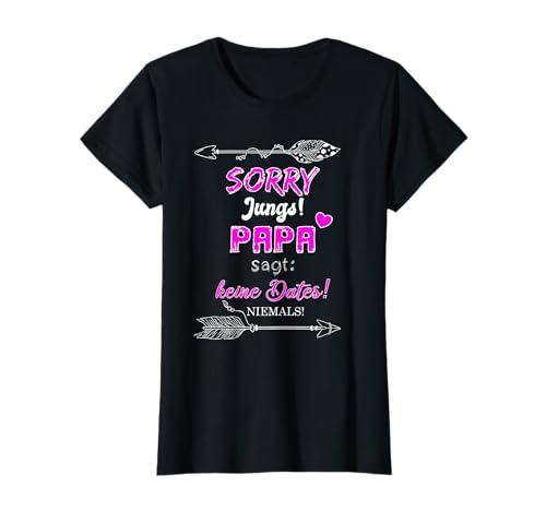 Vater Tochter Spruch Sorry Jungs Papa sagt keine Dates T-Shirt Vater Tochter Spruch Sorry Jungs Papa sagt keine Dates T-Shirt von Geschenk-Ideen von Papa für Mädchen