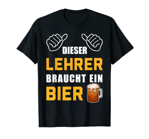 Herren Dieser Lehrer Braucht Bier Glas Schule Lustiges Lehrer T-Shirt Herren Dieser Lehrer Braucht Bier Glas Schule Lustiges Lehrer T-Shirt von Geschenk Lehrer Kollegen Schule Lehrerkollegium