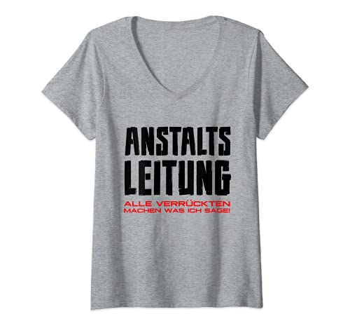 Damen Anstaltsleitung Alle Verrückten machen was ich sage T-Shirt mit V-Ausschnitt Damen Anstaltsleitung Alle Verrückten machen was ich sage T-Shirt mit V-Ausschnitt von Geschenk Lustig Lust