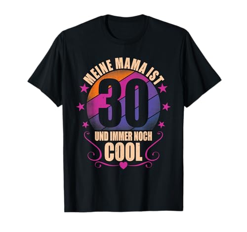 Meine Mama ist 30 und immer noch cool - 30. Geburtstag Frau T-Shirt Meine Mama ist 30 und immer noch cool - 30. Geburtstag Frau T-Shirt von Geschenk Mama Geburtstagsgeschenk für Mutter 30