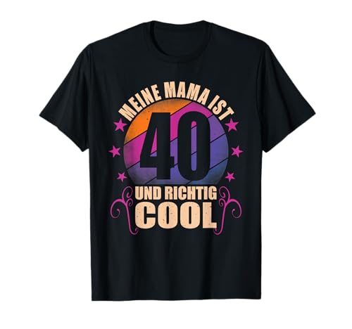 Meine Mama ist 40 und richtig cool - 40. Geburtstag Frau T-Shirt Meine Mama ist 40 und richtig cool - 40. Geburtstag Frau T-Shirt von Geschenk Mama Geburtstagsgeschenk für Mutter 40