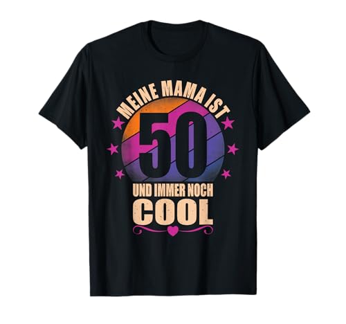 Meine Mama ist 50 und immer noch cool - 50. Geburtstag Frau T-Shirt von Geschenk Mama Geburtstagsgeschenk für Mutter 50