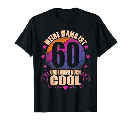 Meine Mama ist 60 und immer noch cool - 60. Geburtstag Frau T-Shirt Meine Mama ist 60 und immer noch cool - 60. Geburtstag Frau T-Shirt von Geschenk Mama Geburtstagsgeschenk für Mutter 60