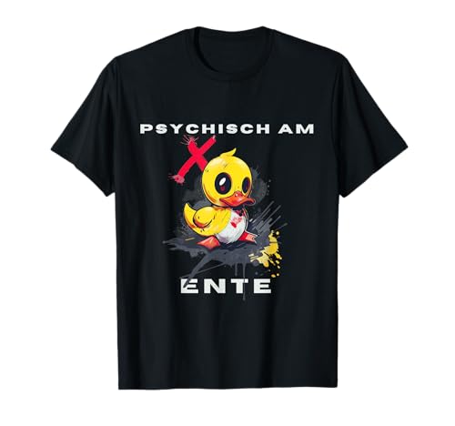 Psychisch am Ente Böse Ente Cooles Motiv Männer Sarkasmus T-Shirt Psychisch am Ente Böse Ente Cooles Motiv Männer Sarkasmus T-Shirt von Geschenk Papa Abitur Kollegen lustiger Spruch