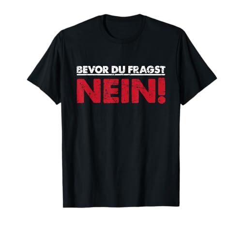 Männer Tshirt Herren Lustige Sprüche Bevor Du Fragst Nein T-Shirt von Geschenk T-Shirt Herren Mit Lustigen Sprüchen