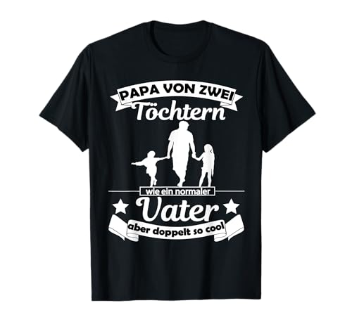Vater von 2 Töchtern Spruch Papa von zwei Mädchen lustig T-Shirt Vater von 2 Töchtern Spruch Papa von zwei Mädchen lustig T-Shirt von Geschenk Vatertag für Vater von zwei Mädchen