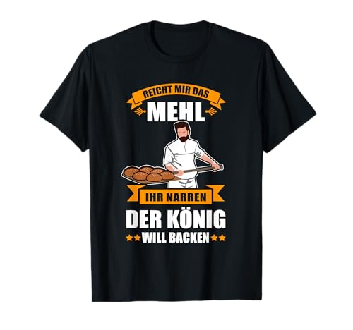 Bäcker Backen Konditor Bäckermeister Sprüche Männer T-Shirt Bäcker Backen Konditor Bäckermeister Sprüche Männer T-Shirt von Geschenk für Bäcker Bäckerei Lustiger Spruch Mann