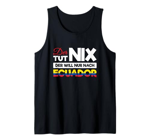 Herren Der TUT Nix Reise Souvenir Party Gadgets Urlaub Ecuador Tank Top Herren Der TUT Nix Reise Souvenir Party Gadgets Urlaub Ecuador Tank Top von Geschenk für Ecuador und Reise Gadgets