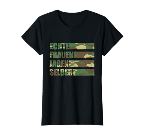Echte Frauen Jagen Selber Jäger Damen Jagd Jägerin T-Shirt von Geschenk für Jägerin