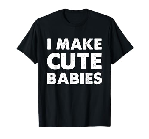 Ich Mache Süße Babys I Make Cute Babies T-Shirt von Geschenk für Männer Ich mache süße Babys