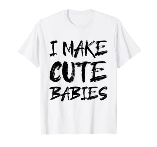 Ich Mache Süße Babys I Make Cute Babies T-Shirt von Geschenk für Männer Ich mache süße Babys
