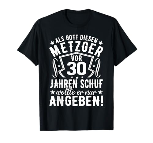 Metzger 30er Geburtstag Mann Fleischer Männer 30 Jahre T-Shirt Metzger 30er Geburtstag Mann Fleischer Männer 30 Jahre T-Shirt von Geschenk für Metzger 30. Geburtstag Männer 30er