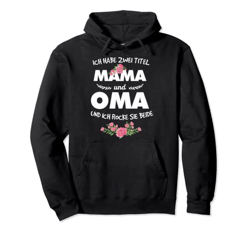 Ich habe zwei Titel Mama und Oma Pullover Hoodie von Geschenk für Mutter Geschenk Oma