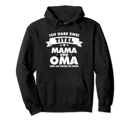 Ich habe zwei Titel Mama und Oma Pullover Hoodie von Geschenk für Mutter Geschenk Oma