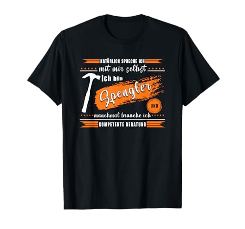Herren Natürlich spreche ich mit mir selbst Lustiges Spengler Motiv T-Shirt Herren Natürlich spreche ich mit mir selbst Lustiges Spengler Motiv T-Shirt von Geschenk für Spengler & Zierklempner