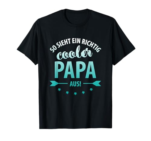 Herren So sieht ein richtig cooler Papa aus! Geschenk für Vater Dad T-Shirt Herren So sieht ein richtig cooler Papa aus! Geschenk für Vater Dad T-Shirt von Geschenk für Vater Papa cooler Dad by TinaShirts