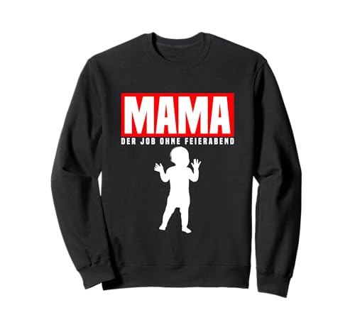 Gestresste Mütter Job Ohne Feierabend Baby Gadgets Mama Sweatshirt von Geschenk für gestresste Mütter & Mama Gadgets