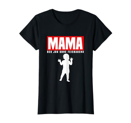 Gestresste Mütter Job Ohne Feierabend Baby Gadgets Mama T-Shirt Gestresste Mütter Job Ohne Feierabend Baby Gadgets Mama T-Shirt von Geschenk für gestresste Mütter & Mama Gadgets