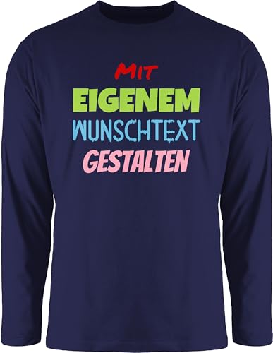 Langarmshirt Herren Langarm Shirt - Aufdruck selbst gestalten - Wunschtext I Mit eigenem Text personalisiert I Custom Text - S - Navy Blau - Shirts Lange arm Spruch eigenen personalisierte von Geschenk mit Namen personalisiert by Shirtracer