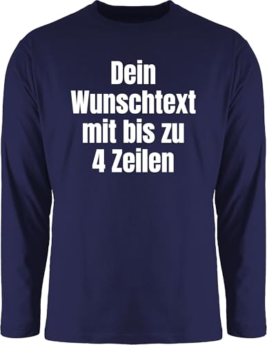 Langarmshirt Herren Langarm Shirt - Aufdruck selbst gestalten - Wunschtext I Eigener Text I Custom Text - XXL - Navy Blau - Bedrucken Spruch eigenen personalisierte Datum Shirts Schrift 4 zeilen von Geschenk mit Namen personalisiert by Shirtracer