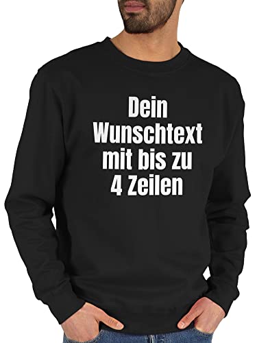 Sweater Pullover Sweatshirt Herren Damen - Aufdruck selbst gestalten - Wunschtext I Eigener Text I Custom Text - XL - Schwarz - Men's with Bedrucken Lassen personalisierte Datum Pulli dem 4 zeilen von Geschenk mit Namen personalisiert by Shirtracer