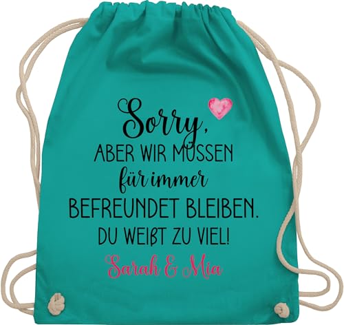 Turnbeutel Rucksack - Sorry aber wir müssen für immer befreundet bleiben | Geschenke für Freundin | Geschenk Beste Freundin Geschenke Weihnachten - Unisize - Türkis - tasche kumpel von Geschenk mit Namen personalisiert by Shirtracer