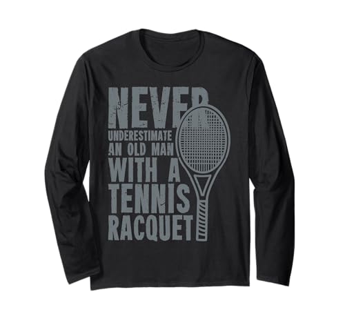 Never Underestimate An Old Man with A Tennis Racquet Langarmshirt von Geschenk & Bekleidung Tennis Liebhaber by DIMMERCH