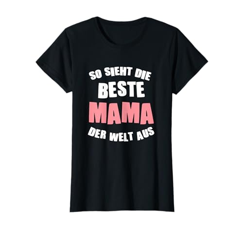 So sieht die Beste Mama der Welt aus Muttertag Geschenk Fun T-Shirt von Geschenk von Herzen Mama Oma Tante & Tochter
