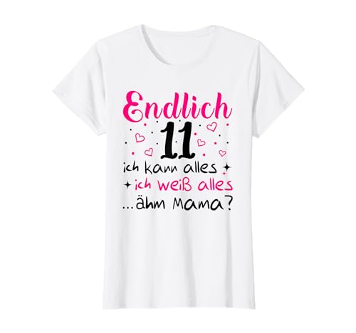 11 Geburtstag Mädchen Endlich 11 Jahre T-Shirt von Geschenk zum 11 Geburtstag Mädchen 11 Jahre