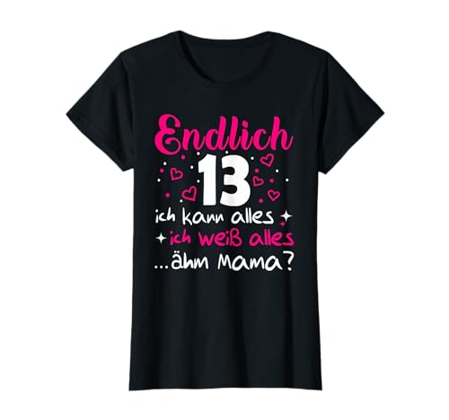 13 Geburtstag Mädchen Endlich 13 Jahre T-Shirt 13 Geburtstag Mädchen Endlich 13 Jahre T-Shirt von Geschenk zum 13 Geburtstag Mädchen 13 Jahre
