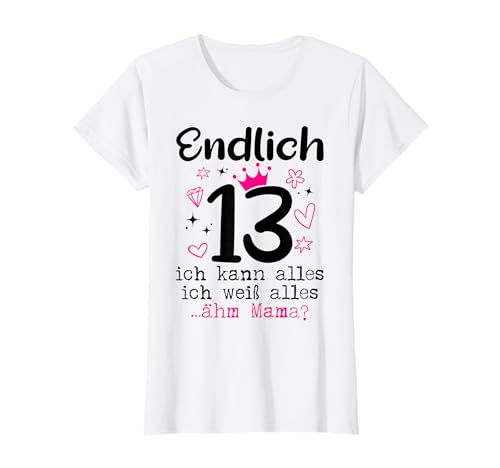 13 Geburtstag Mädchen Endlich 13 Jahre T-Shirt von Geschenk zum 13 Geburtstag Mädchen