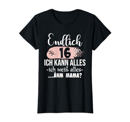 Geburtstag 16 Mädchen 16 Jahre Teenager Ich Kann Alles T-Shirt Geburtstag 16 Mädchen 16 Jahre Teenager Ich Kann Alles T-Shirt von Mädchen 16 Jahre Geschenkideen Endlich 16 Jahre