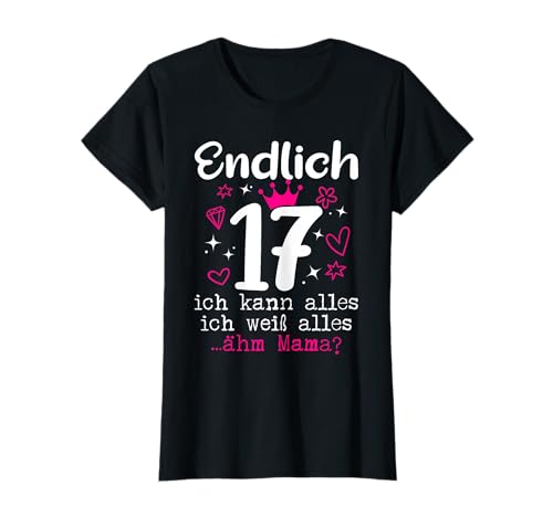 17 Geburtstag Mädchen Endlich 17 Jahre T-Shirt 17 Geburtstag Mädchen Endlich 17 Jahre T-Shirt von Geschenk zum 17 Geburtstag Mädchen