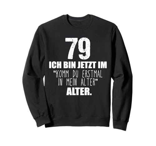 Komm du erstmal in Mein Alter 79. Geburtstag Männer Frauen Sweatshirt Komm du erstmal in Mein Alter 79. Geburtstag Männer Frauen Sweatshirt von Geschenk zum 79 Geburtstag Deko Mann Frau 79 Jahre