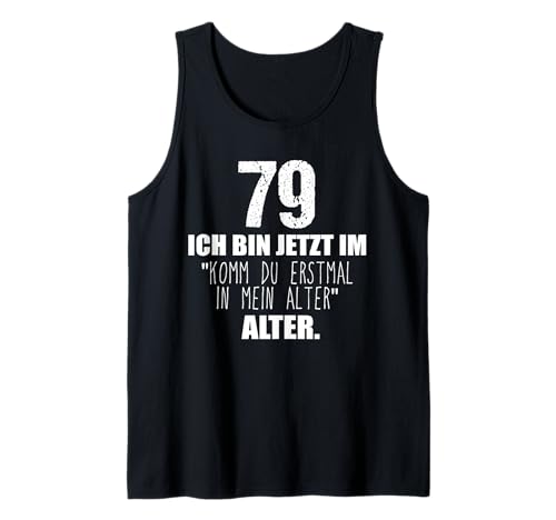 Komm du erstmal in Mein Alter 79. Geburtstag Männer Frauen Tank Top Komm du erstmal in Mein Alter 79. Geburtstag Männer Frauen Tank Top von Geschenk zum 79 Geburtstag Deko Mann Frau 79 Jahre