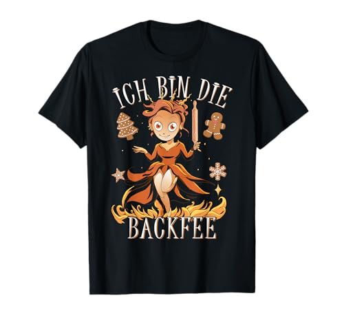 Ich bin die Backfee backen Weihnachtsbäckerei Frauen T-Shirt Ich bin die Backfee backen Weihnachtsbäckerei Frauen T-Shirt von Geschenk zum Backen für Hobby und Profibäcker
