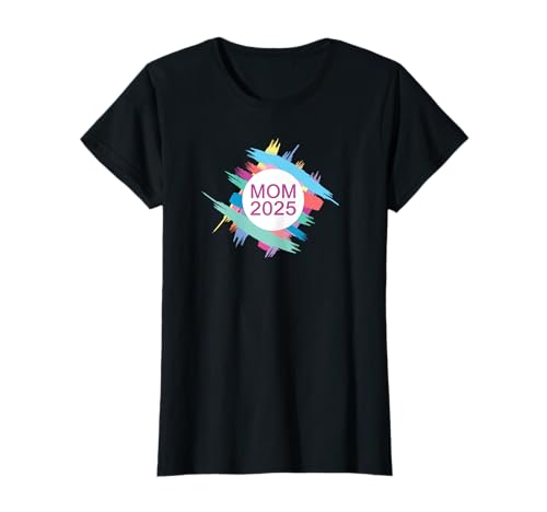 Mom 2025 Erster Muttertag Ich werde Mama Neue Mutter Momlife T-Shirt Mom 2025 Erster Muttertag Ich werde Mama Neue Mutter Momlife T-Shirt von Geschenk zum Muttertag Geschenkidee für Mama 2025
