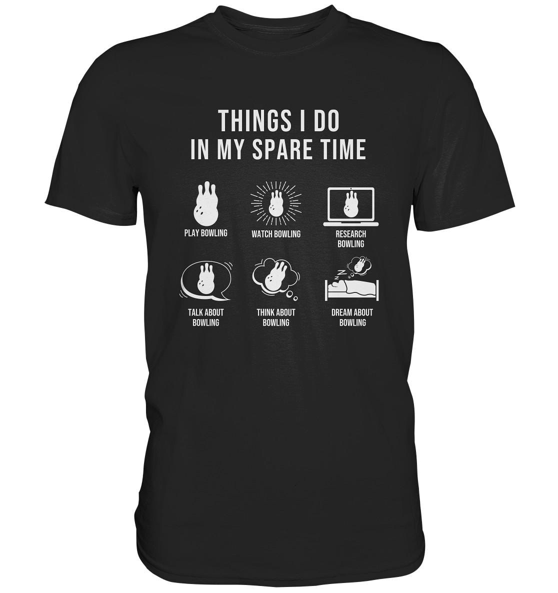Bowling Things I Do in My Spare Time Bowlingkugel T-Shirt Bowlen - Premium Shirt von GeschenkDesignsDE