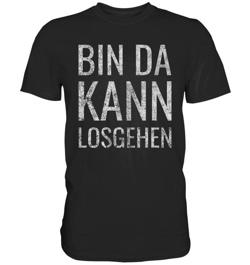 Freches Bin Da Kann Losgehen T-Shirt Sprüche - Premium Shirt Freches Bin Da Kann Losgehen T-Shirt Sprüche - Premium Shirt von GeschenkDesignsDE