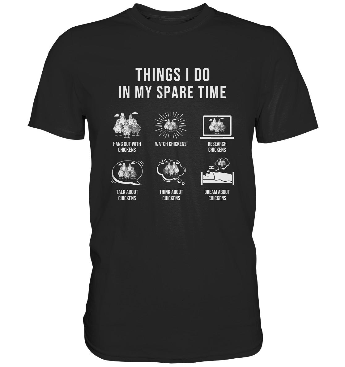 Hühner Things I Do in My Spare Time Henne T-Shirt Huhn - Premium Shirt von GeschenkDesignsDE