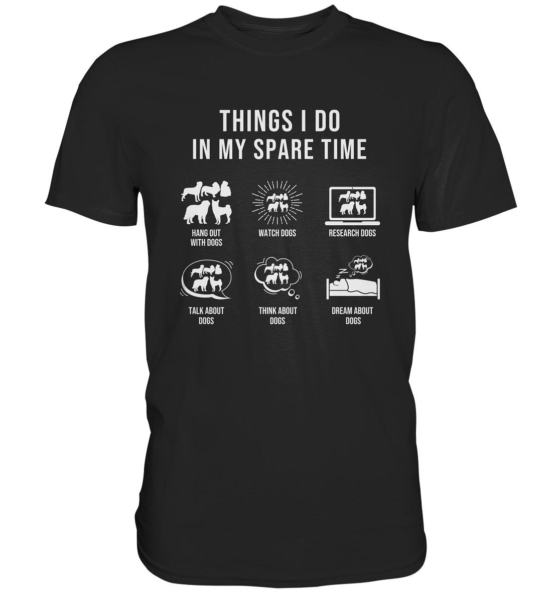 Hunde Things I Do in My Spare Time Hund T-Shirt Hundeschule - Premium Shirt von GeschenkDesignsDE
