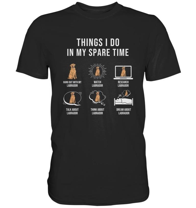 Labrador Things I Do in My Spare Time Labradore T-Shirt Hunde - Premium Shirt von GeschenkDesignsDE