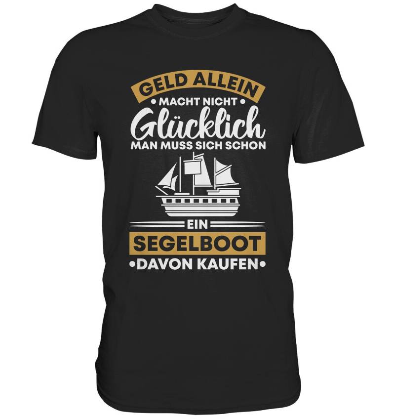 Segler - Geld Allein Macht Nicht Glücklich Segelboot Segeln Herren Shirt von GeschenkDesignsDE