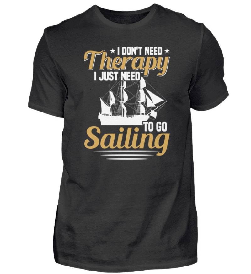 Segler Segelboot - I Don't Need Therapy Just To Go Sailing T-Shirt Kapitän Herren Shirt von GeschenkDesignsDE