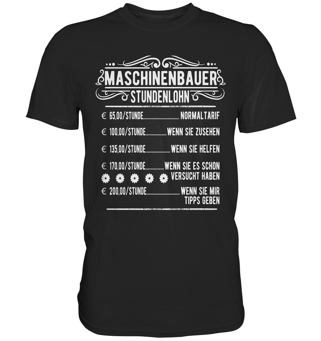 T Shirt Maschinenbauer Stundenlohn Ingenieure Beruf Sprüche Geschenkideen - Premium Tshirt von GeschenkDesignsDE
