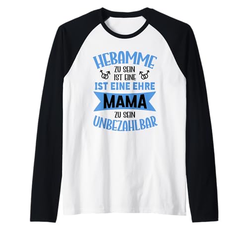 Hebamme Zu Sein Ist Eine Ehre Mama Zu Sein Unbezahlbar Raglan von Geschenke Beruf Hebamme Muttertag Liebevolle